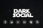 Hayatımıza son yıllarda giren ”Dark Social” Nedir?